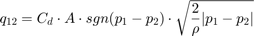 $$ q_ {12} = c_d \ cdot a \ cdot sgn（p_1-p_2）\ cdot \ sqrt {\ frac {2} {\ rho} | p_1-p_2 | p_1-p_2 |} $$